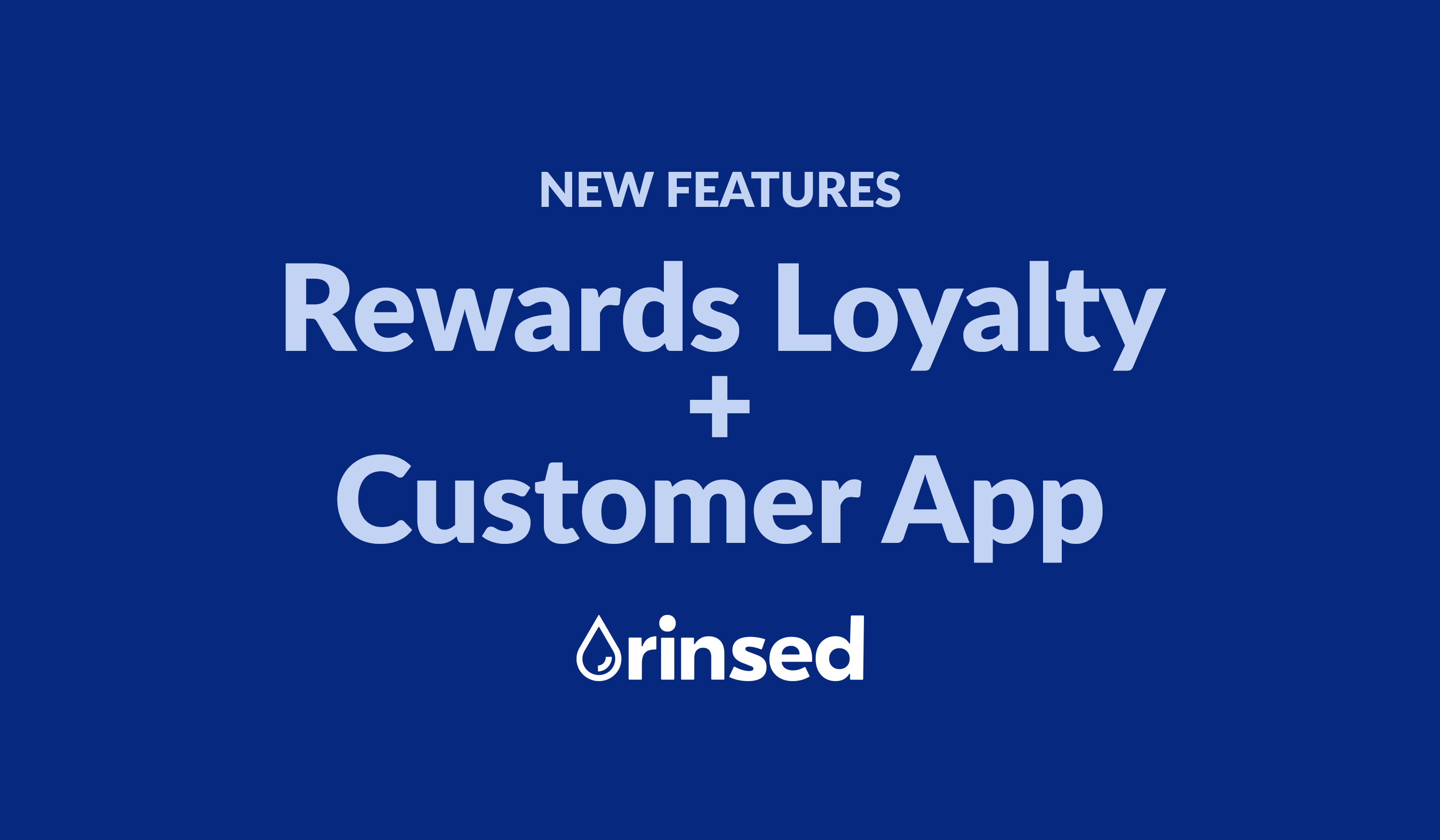 New Features: Rewards Loyalty & Customer App
